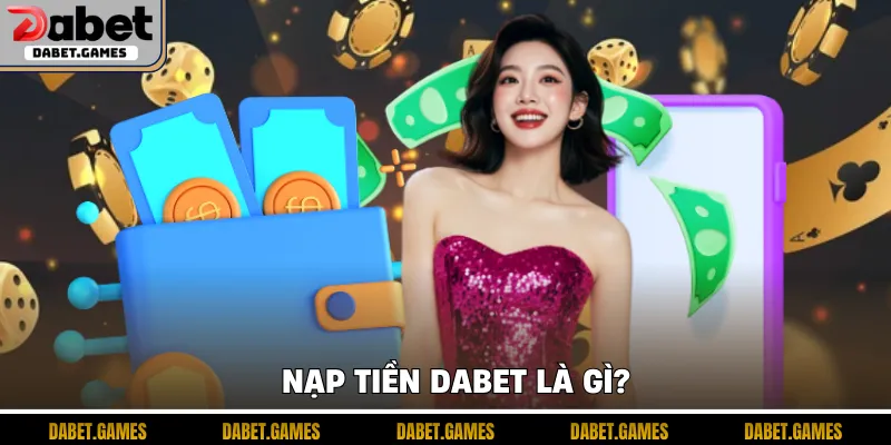 nạp tiền Dabet
